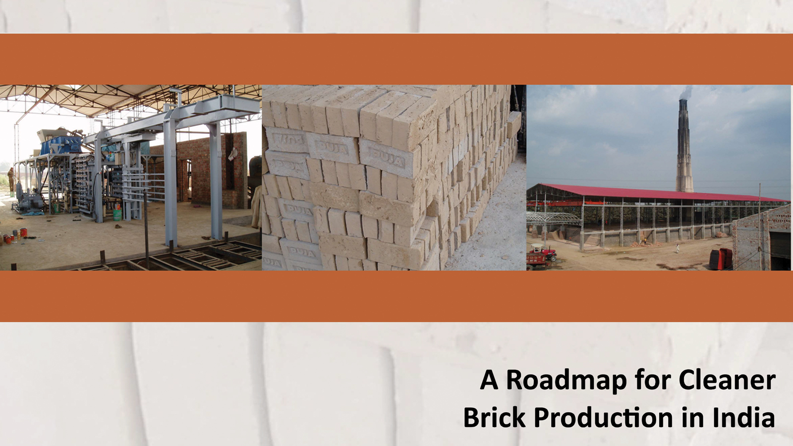 Brick Kilns Performance Assessment: A Roadmap for Cleaner Brick Production in India (2012)