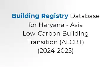 Building Registry Database for Haryana - Asia Low-Carbon Building Transition (ALCBT) (2024-2025)