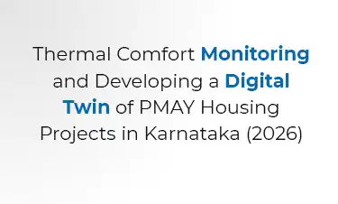 Thermal Comfort Monitoring and Developing a Digital Twin of PMAY Housing Projects in Karnataka (2026)